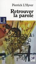 Couverture du livre « Retrouver la parole » de Pierrick L'Hyver aux éditions Vega