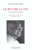 Couverture du livre « Le but de la vie - un ete plein de sagesse entretiens avec roland » de Svami Prajnanpad aux éditions Accarias-originel