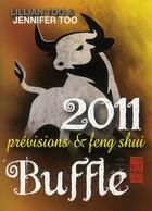 Couverture du livre « Buffle 2011 ; prévisions et feng shui » de Lillian Too et Jennifer Too aux éditions Infinity Feng Shui