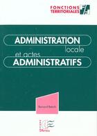 Couverture du livre « Administration locale et actes administratifs » de Bernard Betsch aux éditions Papyrus