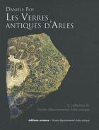 Couverture du livre « Les verres antiques d'Arles » de Danièle Foy aux éditions Errance