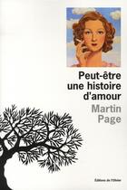 Couverture du livre « Peut-être une histoire d'amour » de Martin Page aux éditions Editions De L'olivier