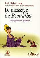 Couverture du livre « Le message de Bouddha ; enseignements spirituels » de Tsai Chih Chung aux éditions Jouvence