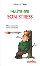 Couverture du livre « Maîtriser son stress » de Sebastien Tubeau aux éditions Jouvence Pratiques