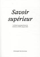 Couverture du livre « Savoir supérieur : le Rolex Learning Center de SANAA à l'EPFL depuis 2010 » de Christophe Van Gerrewey aux éditions Ppur