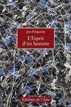 Couverture du livre « L'ESPRIT D'UN HOMME » de Jon Ferguson aux éditions Éditions De L'aire