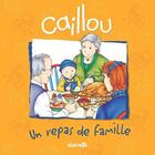 Couverture du livre « Caillou : un repas de famille » de Sarah-Margaret Johanson et Pierre Brignaud aux éditions Les Éditions Chouette