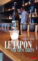 Couverture du livre « Le japon vu des bars » de Bunting Chris aux éditions Ilyfunet