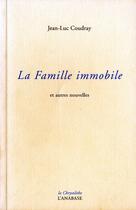 Couverture du livre « Famille immobile » de Jean-Luc Coudray aux éditions Anabase