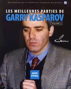 Couverture du livre « Les meilleures parties de Gary Kasparov t.2 » de Igor Stohl aux éditions Olibris