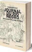 Couverture du livre « Journal du rio negro ; vers le naturalisme intégral » de Pierre Restany aux éditions Wildproject