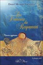 Couverture du livre « La demeure du rayonnant ; mémoires égyptiennes » de Daniel Meurois-Givaudan aux éditions Passe Monde