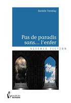 Couverture du livre « Pas de paradis sans... l'enfer » de Danielle Tremblay aux éditions Societe Des Ecrivains