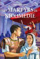 Couverture du livre « Les martyrs de Nicomédie » de Alfons Dekers aux éditions Quentin Moreau