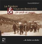 Couverture du livre « Le perreon et vaux-en-beaujolais - un siecle en images » de David Bessenay aux éditions Heraclite