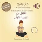 Couverture du livre « Bébé Ali à la découverte des premières invocations » de Faeda Bouiss-El Hadadi aux éditions Bebe Ali