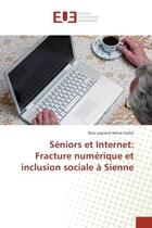 Couverture du livre « Seniors et Internet: Fracture numerique et inclusion sociale A Sienne » de Max Evehe aux éditions Editions Universitaires Europeennes