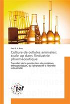 Couverture du livre « Culture de cellules animales: scale up dans l'industrie pharmaceutique » de Brou-P aux éditions Presses Academiques Francophones