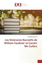 Couverture du livre « Les itineraires narratifs de william faulkner et carson mc cullers » de Naounou Amedee aux éditions Editions Universitaires Europeennes