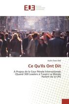 Couverture du livre « Ce qu'ils ont dit - a propos de la cour penale internationale (quand 300 leaders a travers le monde » de Dassi Nde Aubin aux éditions Editions Universitaires Europeennes