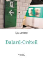 Couverture du livre « Balard-Créteil » de Bueno Fabien aux éditions Baudelaire