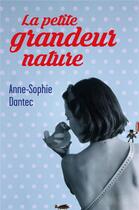 Couverture du livre « La petite grandeur nature » de Anne-Sophie Dantec aux éditions Librinova