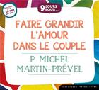 Couverture du livre « Liv.audio 9 jours pour faire grandir l amour dans le couple (livre audio) » de Michel Martin-Prevel aux éditions Des Beatitudes