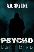 Couverture du livre « Psycho : dark mind » de A. G. Skyline aux éditions Librinova