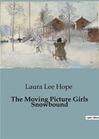 Couverture du livre « The Moving Picture Girls Snowbound » de Laura Lee Hope aux éditions Culturea