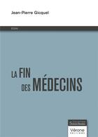 Couverture du livre « La fin des médecins » de Jean-Pierre Gicquel aux éditions Verone