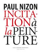 Couverture du livre « Incitation à la peinture » de Paul Nizon aux éditions Cahiers Dessines