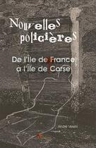 Couverture du livre « Nouvelles policières de l'Ile de France à l'île de Corse » de Andre Versini aux éditions Adc