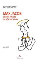 Couverture du livre « Max Jacob, le vrai procès de béatification » de Bernard Duvert aux éditions Artys