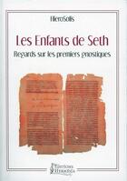 Couverture du livre « Les enfants de Seth : regards sur les anciens gnostiques » de Hierosolis aux éditions Hermesia