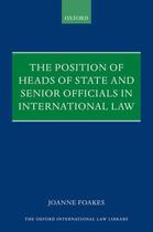 Couverture du livre « The Position of Heads of State and Senior Officials in International L » de Foakes Joanne aux éditions Oup Oxford