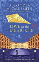 Couverture du livre « LOVE IN THE TIME OF BERTIE - 44 SCOTLAND STREET » de Alexander Mccall Smith aux éditions Abacus