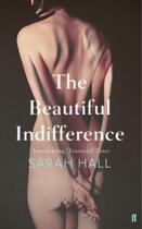 Couverture du livre « The beautiful indifference » de Sarah Hall aux éditions Faber Et Faber