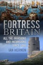 Couverture du livre « Fortress Britain » de Hernon Ian aux éditions History Press Digital