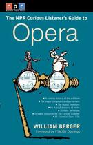 Couverture du livre « NPR The Curious Listener's Guide to Opera » de Berger William aux éditions Penguin Group Us