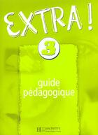 Couverture du livre « Extra ! 3 - guide pedagogique » de Fabienne Gallon aux éditions Hachette Fle