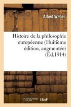 Couverture du livre « Histoire de la philosophie europeenne (huitieme edition, augmentee) » de Alfred Weber aux éditions Hachette Bnf