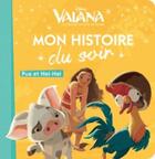 Couverture du livre « Mon histoire du soir : Vaiana, la légende du bout du monde : Pua et Hei-Hei » de Disney aux éditions Disney Hachette