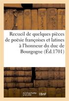 Couverture du livre « Recueil de quelques pieces poesie francoises et latines a l'honneur de monseigneur duc de bourgogne » de  aux éditions Hachette Bnf