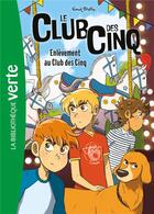 Couverture du livre « Le Club des Cinq Tome 15 : enlèvement au Club des Cinq » de Enid Blyton aux éditions Hachette Jeunesse