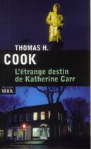 Couverture du livre « L'étrange destin de Katherine Carr » de Thomas H. Cook aux éditions Seuil