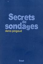 Couverture du livre « Secrets de sondages » de Denis Pingaud aux éditions Seuil