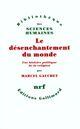 Couverture du livre « Le désenchantement du monde ; une histoire politique de la religion » de Marcel Gauchet aux éditions Gallimard (patrimoine Numerise)