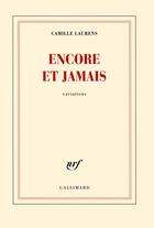 Couverture du livre « Encore et jamais » de Camille Laurens aux éditions Gallimard