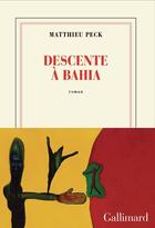 Couverture du livre « Descente à Bahia » de Matthieu Peck aux éditions Gallimard