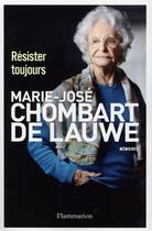 Couverture du livre « Résister toujours » de Marie-Jose Chombart De Lauwe aux éditions Flammarion